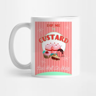 DIP ME IN CUSTARD AND CALL ME BETTY Mug